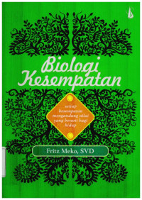 BIOLOGI KESEMPATAN : setiap kesempatan mengandung nilai yang berarti bagi hidup