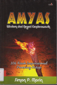 Amyas Wisdom dari Negeri Cenderawasih: 106 Kisah Inspirasional Penerang Hidup